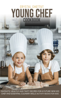 Young Chef Cookbook: Fantastic Healthy and Tasty Recipes for a Future New Kid Chef and Essential Culinary Skills (Activity Book for Kids)