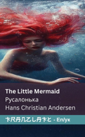 The Little Mermaid / &#1056;&#1091;&#1089;&#1072;&#1083;&#1086;&#1085;&#1100;&#1082;&#1072;: Tranzlaty English &#1091;&#1082;&#1088;&#1072;&#1111;&#1085;&#1089;&#1100;&#1082;&#1072;