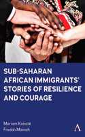 Sub-Saharan African Immigrants' Stories of Resilience and Courage