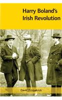 Harry Boland's Irish Revolution, 1887-1922