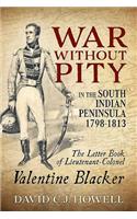 War without Pity in the South Indian Peninsula 1798-1813