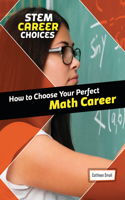 How to Choose Your Perfect Math Career: (Stem Career Choices)