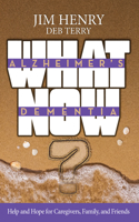 Alzheimer's Dementia What Now?