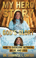 My Hero Story, God's Glory