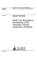 Elections: DOD can strengthen evaluation of Its Absentee Voting Assistance Program: report to congressional requesters.