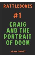 Craig and the Portrait of Doom: (1 Rattlebones)