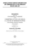 Internal Revenue Service's implementation and administration of the Democrats' health care law