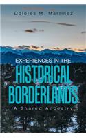 Experiences in the Historical Borderlands