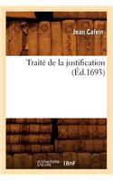 Traité de la Justification (Éd.1693): (Religion)