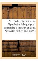 Méthode Ingénieuse Ou Alphabet Syllabique Pour Apprendre À Lire Aux Enfants. Nouvelle Édition