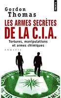 Armes Secr'tes de La CIA. Tortures, Manipulations Et Armes Chimiques(les)