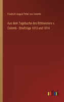 Aus dem Tagebuche des Rittmeisters v. Colomb - Streifzüge 1813 und 1814