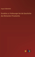 Grundriss zu Vorlesungen ber die Geschichte des Römischen Privatrechts