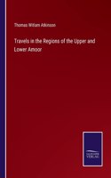 Travels in the Regions of the Upper and Lower Amoor