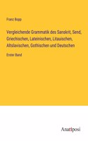 Vergleichende Grammatik des Sanskrit, Send, Griechischen, Lateinischen, Litauischen, Altslavischen, Gothischen und Deutschen