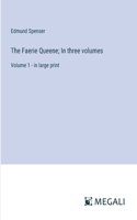 Faerie Queene; In three volumes: Volume 1 - in large print