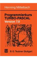 Programmierkurs Turbo-Pascal Version 7.0: Ein Lehr- Und Übungsbuch Mit Mehr ALS 220 Programmen