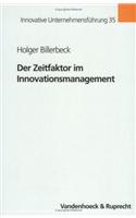 Der Zeitfaktor Im Innovationsmanagement: Kritische Wurdigung Des Zeitfallentheorems Und Die Daraus Resultierende Dominanz Von First-Strategien