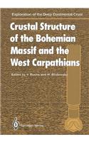 Crustal Structure of the Bohemian Massif and the West Carpathians: (Exploration of the Deep Continental Crust)