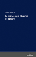 La Psicoterapia Filosófica de Epicuro