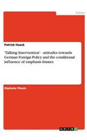 'Talking Intervention' - attitudes towards German Foreign Policy and the conditional influence of emphasis frames