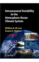 Intraseasonal Variability in the Atmosphere-Ocean Climate System