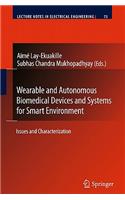 Wearable and Autonomous Biomedical Devices and Systems for Smart Environment: Issues and Characterization