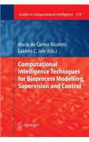 Computational Intelligence Techniques for Bioprocess Modelling, Supervision and Control