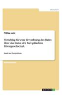 Vorschlag für eine Verordnung des Rates über das Statut der Europäischen Privatgesellschaft.: Stand und Perspektiven.(German)