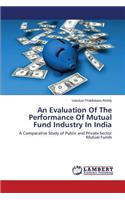 Evaluation Of The Performance Of Mutual Fund Industry In India
