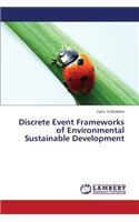 Discrete Event Frameworks of Environmental Sustainable Development