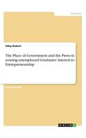 The Place of Government and the Press in rousing unemployed Graduates' interest to Entrepreneurship