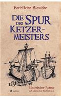 Die Spur des Ketzermeisters