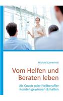 Vom Helfen und Beraten leben: Als Coach oder Heilberufler Kunden gewinnen & halten