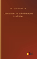 Old Wonder-Eyes and Other Stories For Children