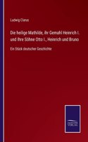 heilige Mathilde, ihr Gemahl Heinrich I. und Ihre Söhne Otto I., Heinrich und Bruno