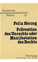 Praevention des Unrechts oder Manifestation des Rechts