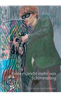 Keiner spricht mehr von Schimmeling