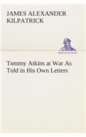 Tommy Atkins at War As Told in His Own Letters