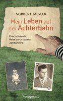 Mein Leben auf der Achterbahn: Eine turbulente Reise durch fast ein Jahrhundert (German Edition)