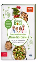 Die Ernahrungs-Docs - Gesund abnehmen mit der Darm-fit-Formel: Wie Sie Ihr Mikrobiom auf schlank programmieren