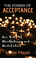 Power Of Acceptance: One Year Of Mindfulness And Meditation