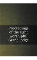 Proceedings of the Right Worshipful Grand Lodge
