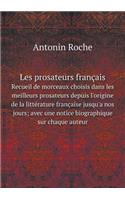 Les Prosateurs Français Recueil de Morceaux Choisis Dans Les Meilleurs Prosateurs Depuis l'Origine de la Littérature Française Jusqu'a Nos Jours; Avec Une Notice Biographique Sur Chaque Auteur