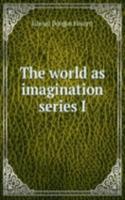 world as imagination series I