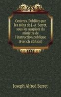 Oeuvres. Publiees par les soins de J.-A. Serret, sous les auspices du ministre de l'instruction publique (French Edition)