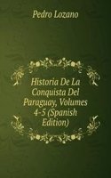 Historia De La Conquista Del Paraguay, Volumes 4-5 (Spanish Edition)