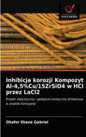 Inhibicja korozji Kompozyt Al-4,5%Cu/15ZrSiO4 w HCl przez LaCl2