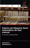 Fabrico de Máquina Semi-Automática de tear manual