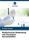 Medizinische Bedeutung von Pyrazolon Gerüststoffen